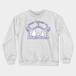 KEEP CHRIST IN CHRISTMAS White with Blue Outline Crewneck Sweatshirt